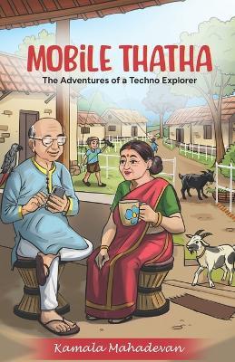 Mobile Thatha: The Adventures Of a Techno Explorer - Kamala Mahadevan - cover