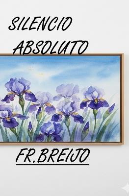 Silencio Absoluto - Francisco R Breijo Marquez - cover