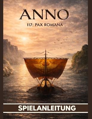 Anno 117 Pax Romana Vollständiger Spielanleitung: ( Mit Übersichtlichen Illustrativen Grafischen) - Citaadel Press - cover