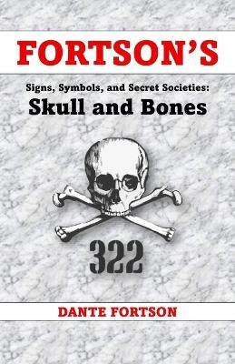 Fortson's Signs, Symbols, and Secret Societies: Skull and Bones - Dante Fortson - cover
