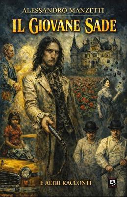 Il Giovane Sade: e Altri Racconti - Alessandro Manzetti - cover