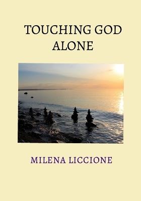 Touching God Alone - Milena Liccione - cover