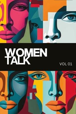 Women Talk: Histórias Reais de Mulheres que Recomeçaram: 16 Brasileiras Compartilham suas Jornadas de Coragem, Superação e Resiliência pelo Mundo - Thais Conte,Clarissa Medeiros,Women Talk - cover