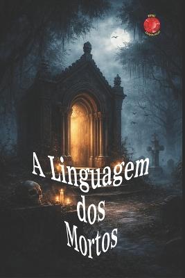 A Linguagem dos Mortos - Alina a Rubi - cover