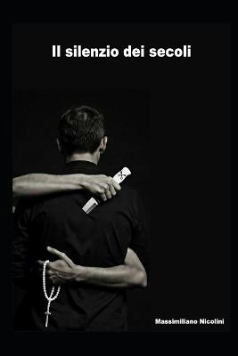 Il silenzio dei secoli - Massimiliano Nicolini - cover