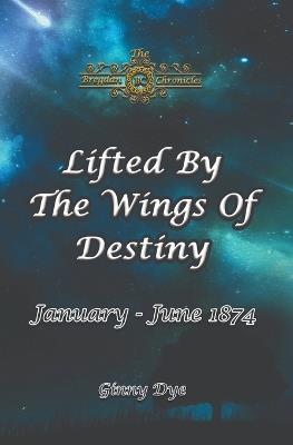 Lifted By The Wings of Destiny (#22 in the Bregdan Chronicles Historical Fiction Series) - Ginny Dye - cover