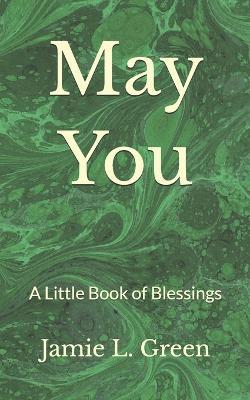 May You: A Little Book of Blessings - Jamie L Green - cover