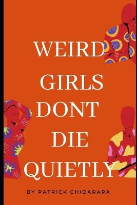 Weird girls dont die quietly - Patrick Oga Chidarara - cover