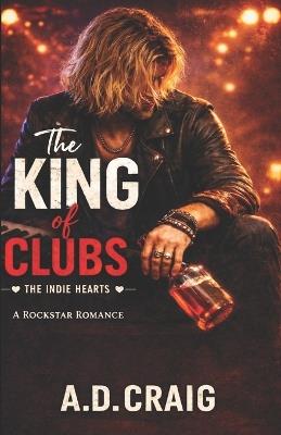 The King of Clubs (Indie Hearts #2): A Slow-Burn Lost Rockstar's Journey - A D Craig - cover