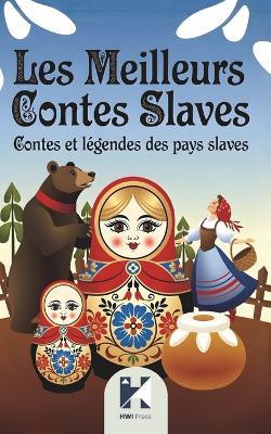 Les Meilleurs Contes Slaves: Contes et légendes des pays slaves, entre magie, sagesse et traditions anciennes - Anna Volkova - cover