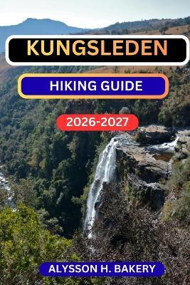 Kungsleden Hiking Guide - Alysson H Bakery - cover