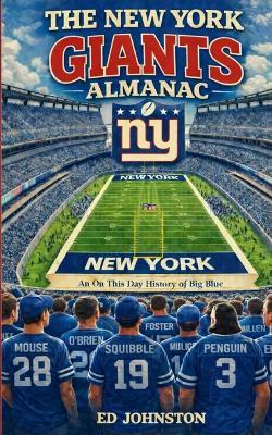 The New York Giants Almanac: An on this Day History of Big Blue - Ed Johnston - cover