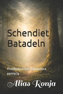 Schendiet Batadeln: Przeslania między światami a pamięcią - Alias Ronja - cover