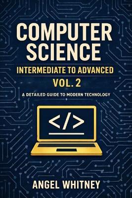 Computer Science: Intermediate to Advanced (Vol. 2) - Angel Whitney - cover