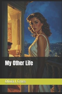 My Other Life - Olivia J Cross - cover