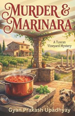 Murder & Marinara: The Tuscan Vineyard Mysteries: Book 3 - Gyan Prakash Upadhyay - cover