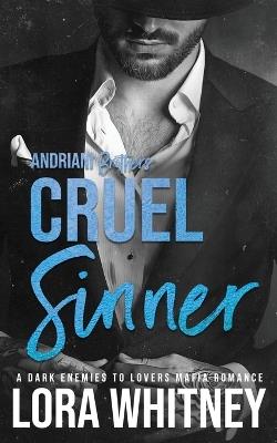 Cruel Sinner: A Dark Enemies to Lovers Mafia Romance - Lora Whitney - cover