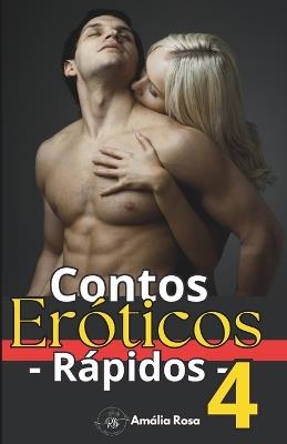 Contos Rápidos 4: Rapidinhas Ardentes - Histórias Curtas, Segredos E Encontros Proibidos - Amália Rosa - cover