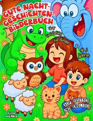 Gute-Nacht-Geschichten-Bilderbuch über fünf Gefühle für Kinder ab 3 Jahren auf Deutsch und Englisch: Kurze 3-5-10-Minuten-Vorlesegeschichten, zweisprachig und lustig zum Vorlesen, Englischlernen und Einschlafen für fröhliche Träume voller Fantasie - Eliza LaCroix - cover