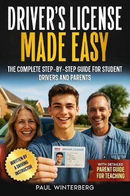 Driver's License Made Easy: A Complete Step-by-Step Guide for Student Drivers and Parents - Paul Winterberg - cover