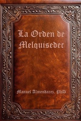 La Orden de Melquisedec: Lecciones de los Maestros Ascendidos - Manuel Almendarez - cover