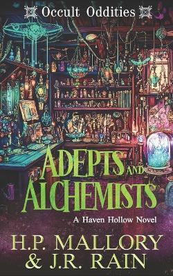 Adepts and Alchemists: A Paranormal Women's Fiction Novel: (Occult Oddities) - J R Rain,H P Mallory - cover