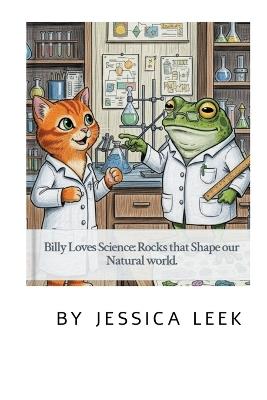 Billy Loves Science: Rocks that Shape our Natural World! - Jessica Leek - cover