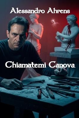 Chiamatemi Canova - Alessandro Ahrens - cover