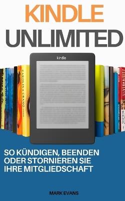 Kindle Unlimited: So kündigen, beenden oder stornieren Sie Ihre Mitgliedschaft - Mark Evans - cover