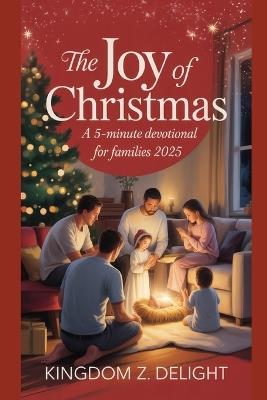 The Joy of Christmas: A 5-minutes devotional for families 2025 - Kingdom Z Delight - cover