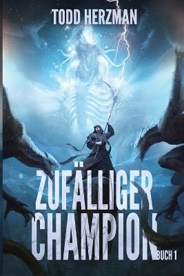 Zufälliger Champion 1: Ein LitRPG-Abenteuer - Todd Herzman - cover