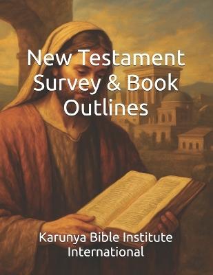 New Testament Survey & Book Outlines - Bradley Sliedrecht,Nelapati Samuel - cover