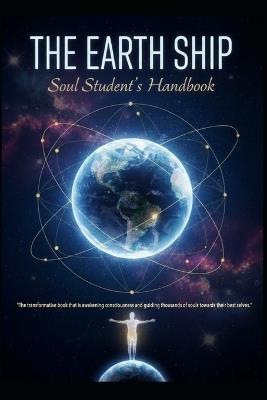 The Earth Ship/ Soul Student's Manual - Jose Maria Alarte Duart - cover