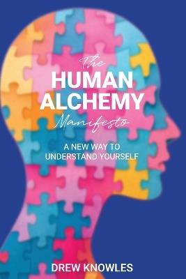 The HUMAN ALCHEMY Manifesto - Drew Knowles - cover