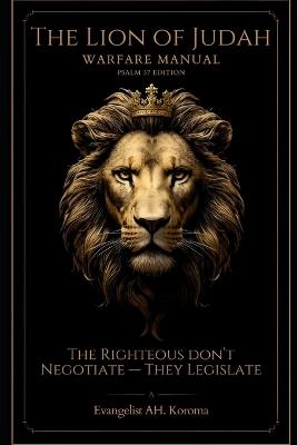 Lion of Judah Warfare Manual: Psalm 37 Edition: A Practical Guide for Spiritual Stability and Emotional Strength - Ah Koroma - cover