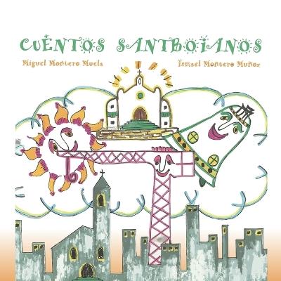 Cuentos Santboianos: La magia de la vida, la fantasía y los rincones de Sant Boi de Llobregat - Ismael Montero,Miguel Montero - cover
