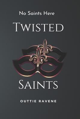 Twisted Saints: A Masked Stalker Dark Romance - Outtie Ravene - cover