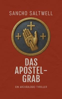 Das Apostelgrab: Ein Archäologie-Thriller - Sancho Saltwell - cover