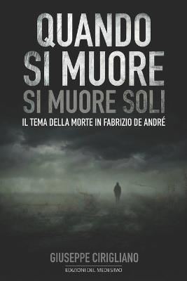 Quando si muore si muore soli: Il tema della morte in Fabrizio De André - Giuseppe Cirigliano - cover