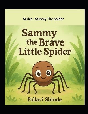 Sammy the Brave Little Spider - Pallavi Shinde - cover