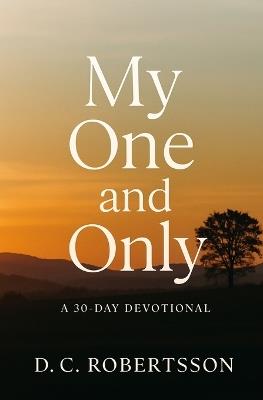 My One And Only: A 30-Day Devotional - DC Robertsson - cover