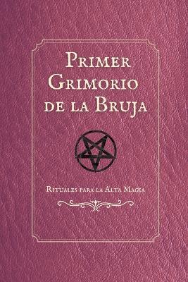 Primer Grimorio de la Bruja: Hechizos, rituales y secretos mágicos para despertar tu poder interior - Estrella Magica - cover