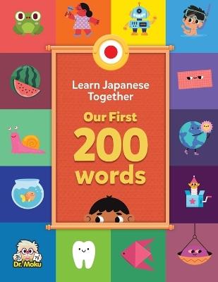 Learn Japanese Together: Our First 200 Words: A bilingual Japanese English book for Families & Teachers - Bob Byrne - cover