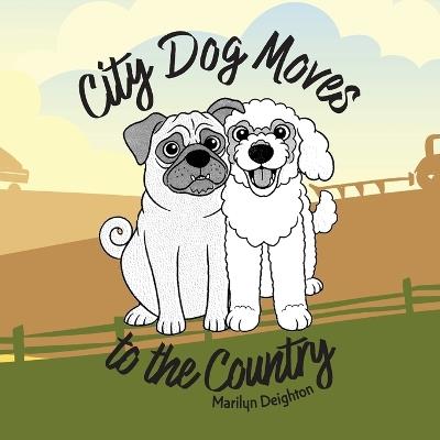 City Dog Moves to the Country - Marilyn Deighton - cover