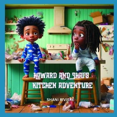 Howard and Shai's Kitchen Adventure - Shani Riviere - cover