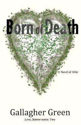 Born of Death: A Novel of After - Gallagher Green - cover
