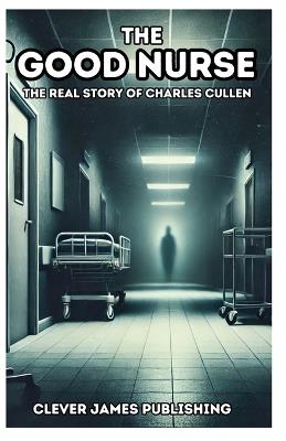 The Good Nurse - Clever James Publishing - cover