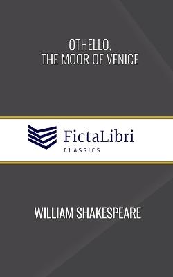 Othello, the Moor of Venice (FictaLibri Classics) - William Shakespeare - cover