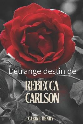 L'étrange destin de Rebecca Carlson - Carine Henry - cover
