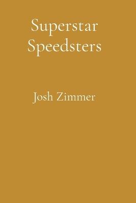 Superstar Speedsters: The Ultimate Collection - Josh Zimmer - cover
